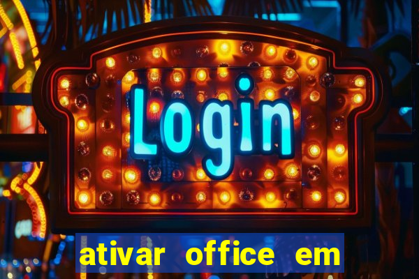 ativar office em 30 segundos